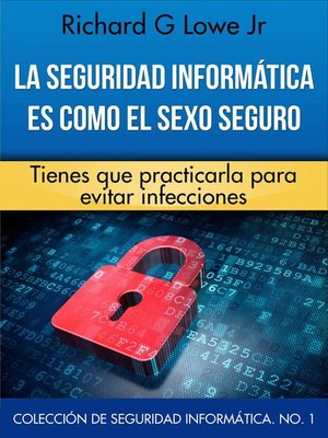 cover image of La seguridad informática es como el sexo seguro